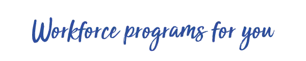 Newsletter headings Workforce programs for you